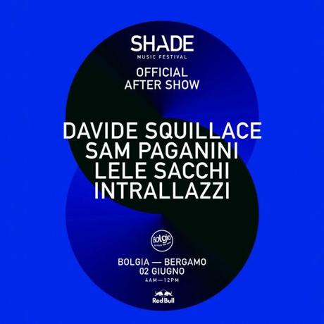 Official After Show Shade Music Festival @ Bolgia Bergamo 2/6 dalle 4 alle 12
