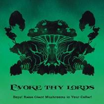 Evoke Thy Lords – Boys! Raise Giant Mushrooms in Your Cellar!