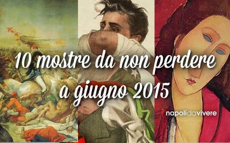 10 mostre da non perdere a Napoli a Giugno 2015