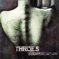 Throes – Dissassoctation Throes – Dissassoctation