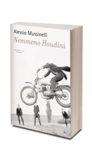 In arrivo NEMMENO HOUDINI di Alessio Mussinelli