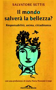 ECOCIDIO | Il mondo salverà la bellezza? | Un saggio di Salvatore Settis