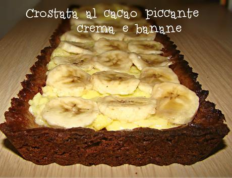 Crostata al cacao piccante, crema e banane!