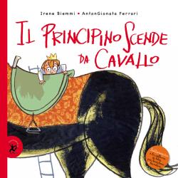 Il principino scende da cavallo, di Irene Biemmi, illustrazioni di AntonGionata Ferrari, Giralangolo 2015, 12€