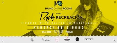 Music on the Rocks Positano (SA): 26/6 Recreacio'n Rock