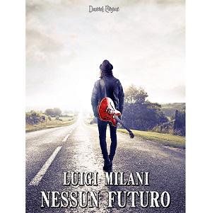 Nuove Uscite - “Nessun futuro” di Luigi Milani
