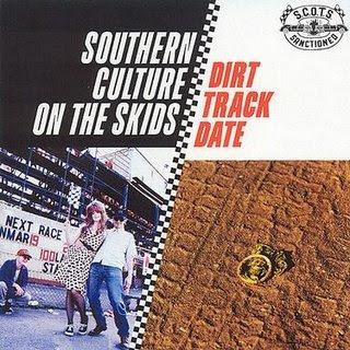 Southern Culture On The Skids - Dirt Track Date