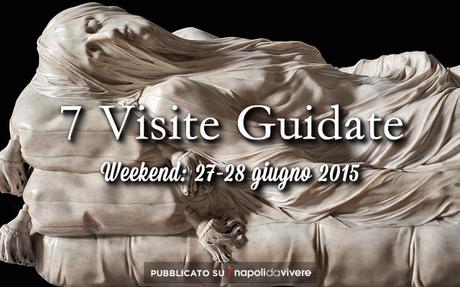 7 visite guidate da non perdere a Napoli: weekend 27-28 giugno 2015