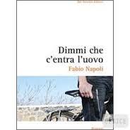 DIMMI CHE C’ENTRA L’UOVO di Fabio Napoli DIMMI CHE C’ENTRA L’UOVO di Fabio Napoli