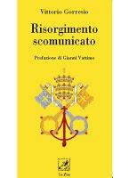 Ad aprile in libreria: Vittorio Gorresio, “Risorgimento scomunicato”, Prefazione di Gianni Vattimo, Edizioni La Zisa, pp. 200, euro 16,90