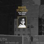 MAVIS STAPLES YOUR GOOD FORTUNE