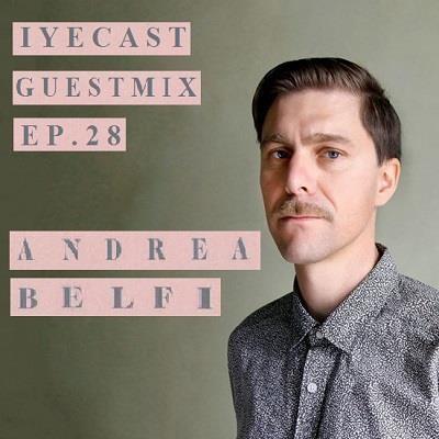 IYEcast Guestmix ep.28 – Andrea Belfi