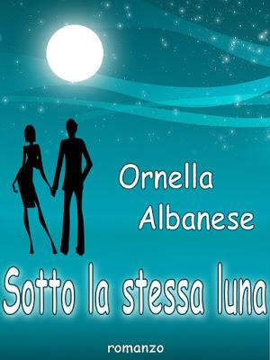 Sotto la stessa luna di Ornella Albanese