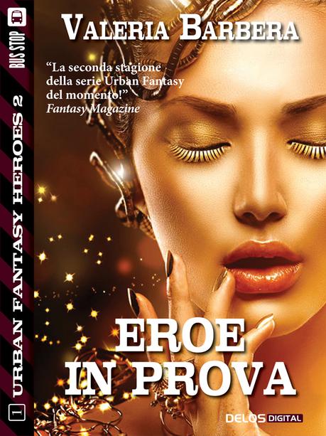 Urban Fantasy Heroes Stagione 2: Eroe in prova, di Valeria Barbera – Anteprima Cover Urban Fantasy Heroes 2 - 1 BASSA