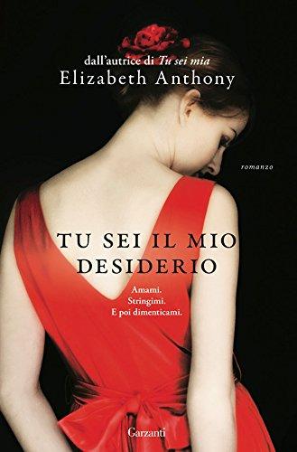 Segnalazione: “Tu sei il mio desiderio” di Elizabeth Anthony Tu sei il mio desiderio di Elizabeth Anthony