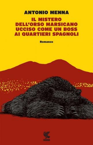 Il mistero dell’Orso marsicano ucciso come un boss ai quartieri spagnoli, di Antonio Menna Menna_Mistero_Orso