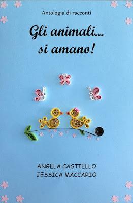 SEGNALAZIONE - Gli animali... si amano diAngela Castiello e Jessica Maccario SEGNALAZIONE - Gli animali... si amano diAngela Castiello e Jessica Maccario