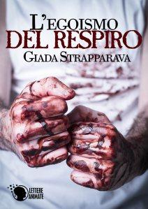 Presentazione: L’egoismo del respiro di Giada Strapparava L'egoismo del respiro