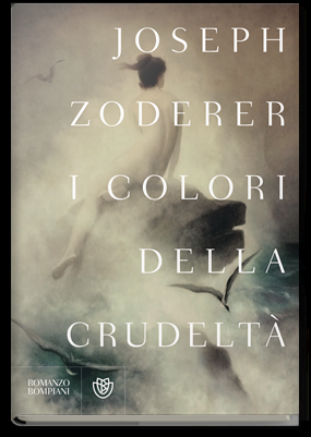 Segnalazione: “I colori della crudeltà” di Joseph Zoderer I colori della crudeltà