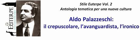 Si prepara il 2° Vol. di "Stile Euterpe&quot;: Aldo Palazzeschi, il crepuscolare, il futurista, l'ironico - scadenza prorogata