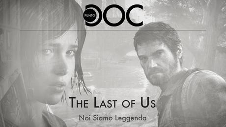 The Last of Us: Noi siamo leggenda - Punto Doc