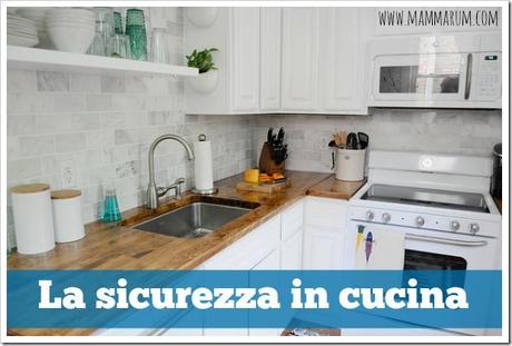Sicurezza in cucina con i bambini e non Sicurezza in cucina con i bambini e non