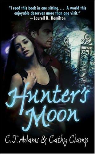 book cover of Hunter's Moon (Tales Of The Sazi, book 1) by C T Adams and Cathy Clamp