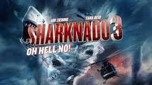 SHARKNADO- 3 OH HELL NO!!!