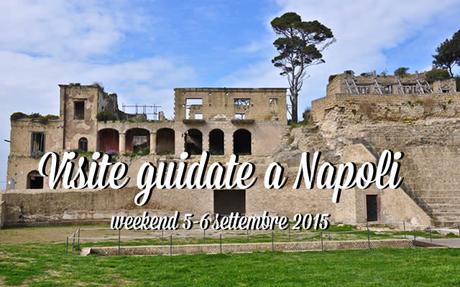5 visite guidate da non perdere a Napoli: weekend 5-6 settembre 2015