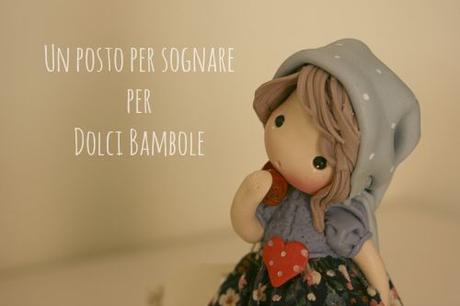 Un posto per sognare per Dolci Bambole