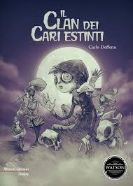 IL CLAN DEI CARI ESTINTI, Carlo Deffenu, Watson Edizioni, 2015 IL CLAN DEI CARI ESTINTI, Carlo Deffenu, Watson Edizioni, 2015