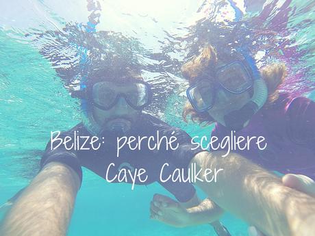 Belize: perchè scegliere Caye Caulker