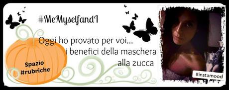 Rubrica #MeMyselfandI. Pelle d'incanto? Una zucca ed è magia