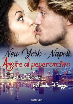 Segnalazione + Intervista - NEW YORK/NAPOLI - AMORE AL PEPERONCINO di Pamela Boiocchi e Michela Piazza