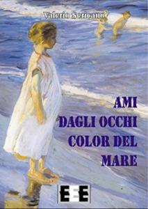 Presentazione: Ami dagli occhi color del mare di Valerio Sericano Ami dagli occhi color del mare