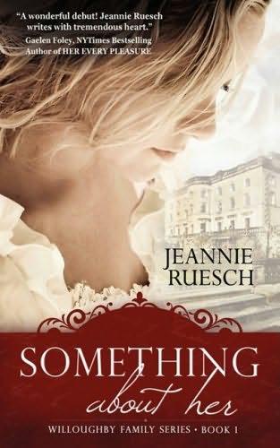 book cover of   Something About Her    (Willoughby Family, book 1)  by  Jeannie Ruesch
