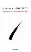 I dolori del giovane Walter - Luciana Littizzetto I dolori del giovane Walter - Luciana Littizzetto