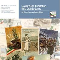 Venerdì 2 ottobre - “La collezione di cartoline della Grande Guerra nel Museo Francesco Baracca di Lugo”
