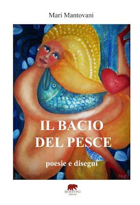 Intervista di Pietro De Bonis a Mari Mantovani, autrice del libro “Il bacio del pesce”.