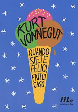 Recensione di Quando siete felici, fateci caso di Kurt Vonnegut