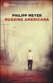 Philipp Meyer - RUGGINE AMERICANA