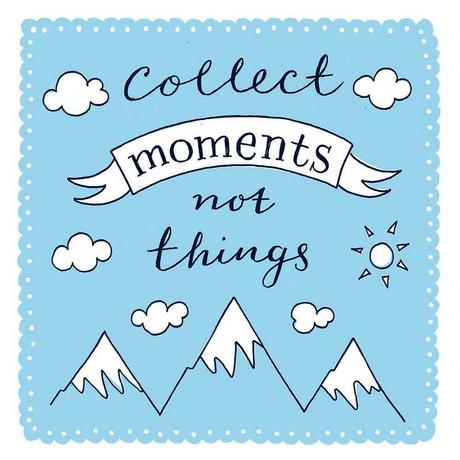 Collect moments, not things