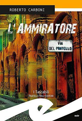 L’ammiratore – Roberto Carboni