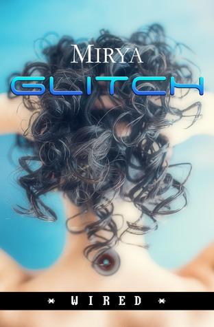 Glitch (Wired #1) di Mirya Glitch (Wired #1) di Mirya