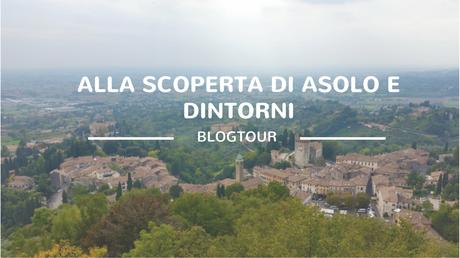 Alla scoperta di Asolo e dintorni Alla scoperta di Asolo e dintorni