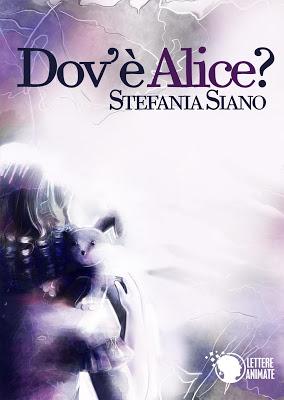 DOV' E' ALICE? di Stefania Siano - PROMOZIONE NATALIZIA IMPERDIBILE!