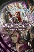 Dreamscapes - I racconti perduti II - Autori Vari