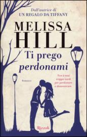 TI PREGO PERDONAMI - MELISSA HILL