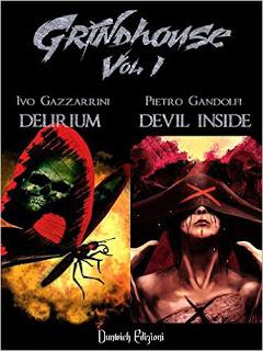 GrindHouse Vol. 1: Delirium di Ivo Gazzarrini e Devil Inside di Pietro Gandolfi.