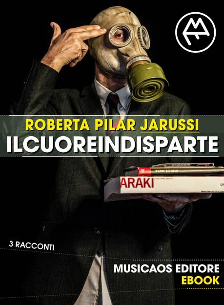 Roberta-Pilar-Jarussi-Il-cuore-in-disparte-Racconti-Musicaos-Editore